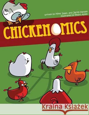 Chickenomics Mike Hansen Isaac Hansen Jacob Hansen 9781482637786 Createspace