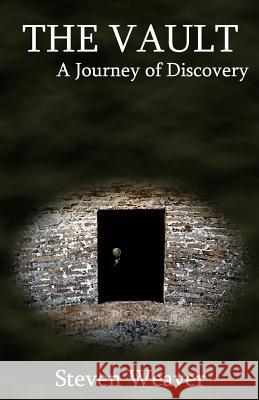 The Vault: A Journey of Discovery Steven Weaver 9781482640038 Createspace