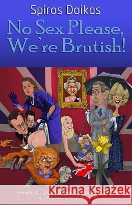 No Sex Please, We're Brutish!: The exploits of a Greek student in Britain Doikas, Spiros 9781482640830 Createspace