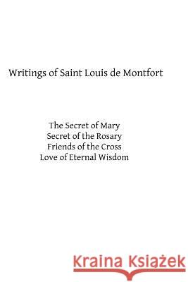 Writings of Saint Louis de Montfort St Louis De Montfort Brother Hermenegil 9781482642339 Createspace