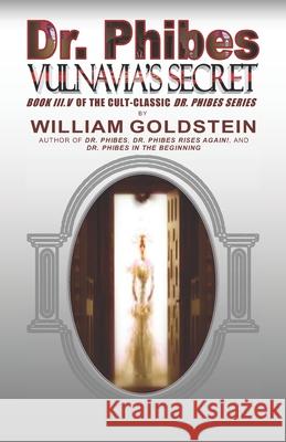 Dr. Phibes Vulnavia's Secret: Book III.V Of The Cult-Classic Dr. Phibes Series William Goldstein, Damon J a Goldstein 9781482642544
