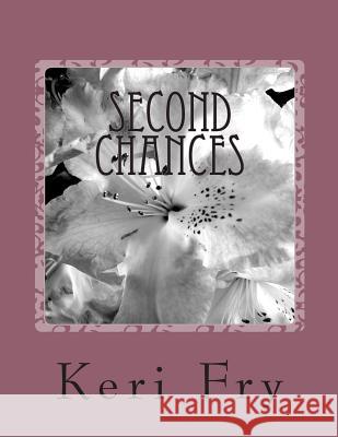 Second Chances Keri Fry 9781482645217 Createspace