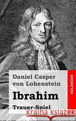 Ibrahim: Trauer-Spiel Daniel Casper Vo 9781482645743 Createspace