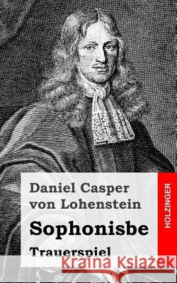 Sophonisbe: Trauerspiel Daniel Casper Vo 9781482645811 Createspace