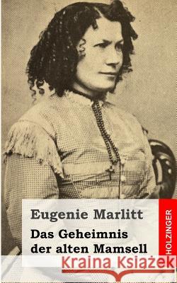 Das Geheimnis der alten Mamsell Marlitt, Eugenie 9781482646245 Createspace