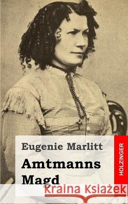 Amtmanns Magd Eugenie Marlitt 9781482646368 Createspace