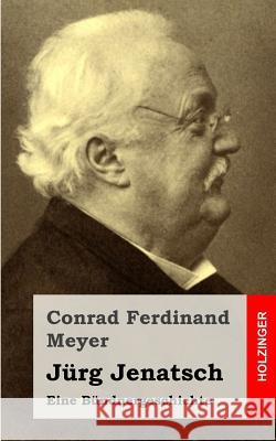 Jürg Jenatsch: Eine Bündnergeschichte Meyer, Conrad Ferdinand 9781482646580 Createspace