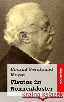 Plautus im Nonnenkloster Meyer, Conrad Ferdinand 9781482646726