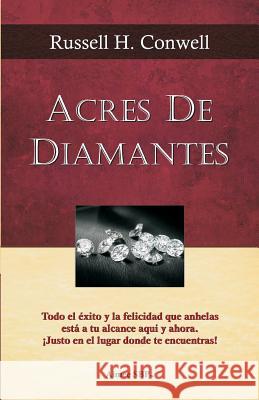 Acres de Diamantes: Conquista el exito aqui y ahora mismo Conwell, Russell H. 9781482647198