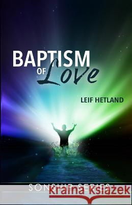 Baptism of Love Leif Hetland 9781482648102