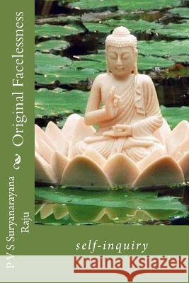 Original Facelessness: self-inquiry Raju Raju, P. V. S. Suryanarayana 9781482648133 Createspace