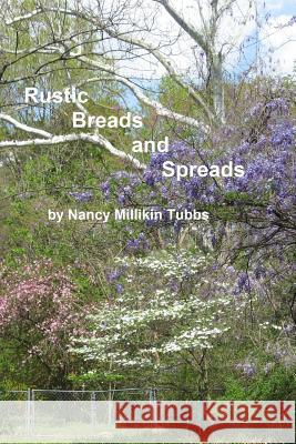 Rustic Breads and Spreads Nancy Millikin Tubbs 9781482648232