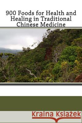 900 Foods for Health and Healing in Traditional Chinese Medicine Henry C. Lu 9781482648744 Createspace