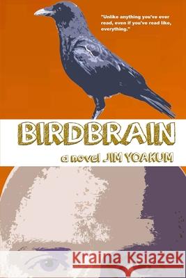 Birdbrain Jim Yoakum 9781482650877 Createspace