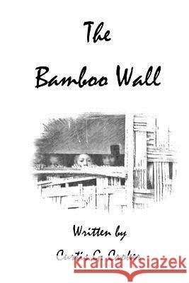 The Bamboo Wall MR Curtis Croker 9781482651379 Createspace