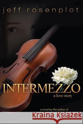 Intermezzo: A Love Story Jeff Rosenplot 9781482651591