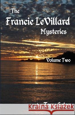 The Francie LeVillard Mysteries Volume II Seton, Tony 9781482651751 Createspace