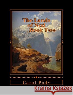 The Lands of Nod Book Two Carol A. Pady 9781482651867 Createspace