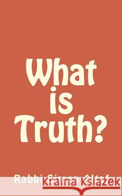 What is Truth? Altaf, Rabbi Simon 9781482652130 Createspace