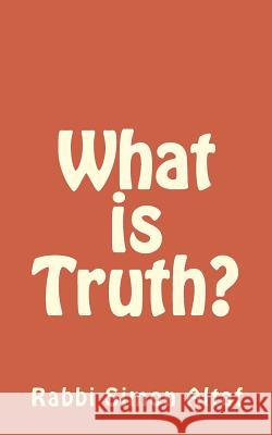 What is Truth? Altaf, Rabbi Simon 9781482652130