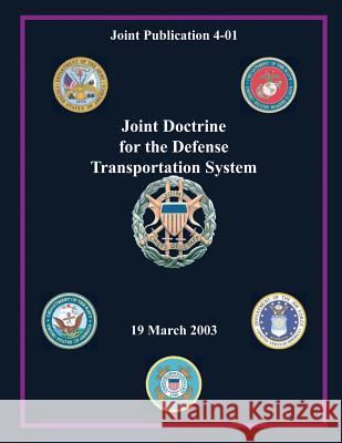 Joint Doctrine for the Defense Transportation: 19 March 2003 George W. Case 9781482652666