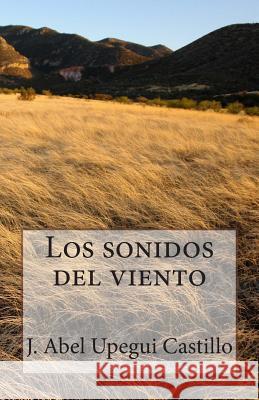 Los sonidos del viento Castillo, Abel Upegui 9781482652949