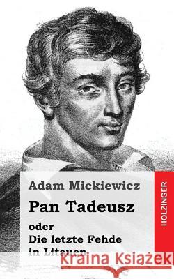 Pan Tadeusz oder Die letzte Fehde in Litauen Mickiewicz, Adam 9781482654974 Createspace