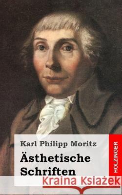 Ästhetische Schriften Moritz, Karl Philipp 9781482655292 Createspace