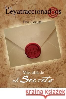 Los Leyatraccionados: Mas alla del Secreto Cerutti, Flor 9781482655582