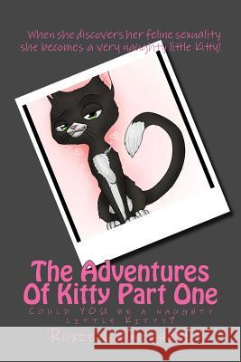 The Adventures Of Kitty Part One Carmichael, Roxie 9781482656060 Createspace