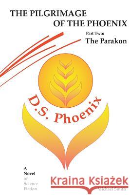 The Pilgrimage of the Phoenix Michael Smith 9781482656275 Createspace