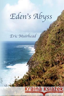 Eden's Abyss Eric Muirhead Melissa Farrell 9781482658736 Createspace