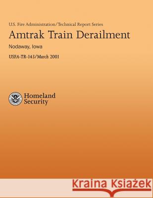 Amtrak Tram Derailment - Nodaway, Iowa U. S. Departmen U. S. Fir John Lee Coo 9781482659283 Createspace