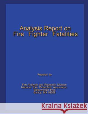 Analysis Report on Fire Fighter Fatalities II Fi Nationa Federal Emerg U 9781482659412 Createspace