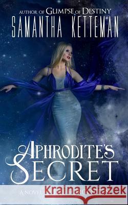 Aphrodite's Secret: A Novel of The Forgotten Ketteman, Samantha 9781482660128 Createspace