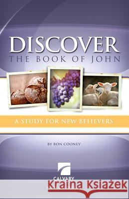 Discover the Book of John: A Study for New Believers Calvary Baptist 9781482660654 Createspace