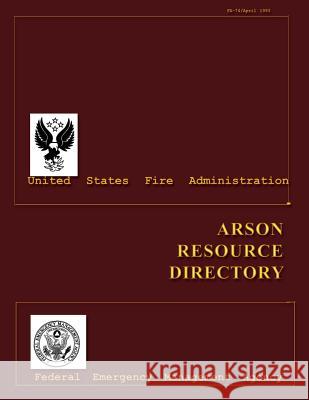 Arson Resource Directory Federal Emerg U 9781482661194 Createspace