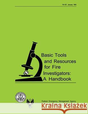 Basic Tools and Resources for Fire Investigators: A Handbook U. S. Departm U 9781482661460 Createspace