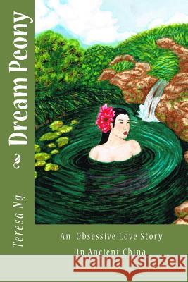 Dream Peony: A Tragic Love Story in Chinese Tang Dynasty Teresa Ng 9781482663389 Frommer's