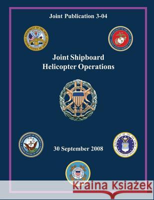 Joint Shipboard Helicoptor Operations: 30 September 2008 Stanley a. McChrystal 9781482664058