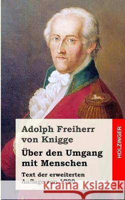 Über den Umgang mit Menschen Freiherr Von Knigge, Adolph 9781482664324 Createspace