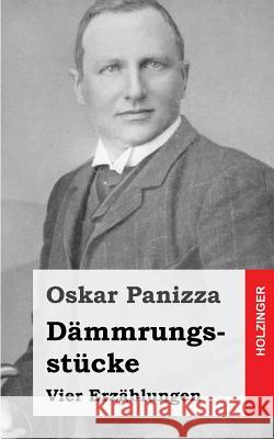 Dämmrungsstücke Panizza, Oskar 9781482664379 Createspace