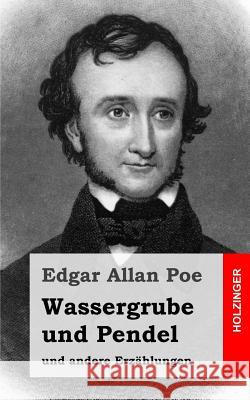 Wassergrube und Pendel: und andere Erzählungen Poe, Edgar Allan 9781482664812