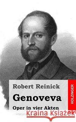 Genoveva: Oper in vier Akten Reinick, Robert 9781482666403 Createspace