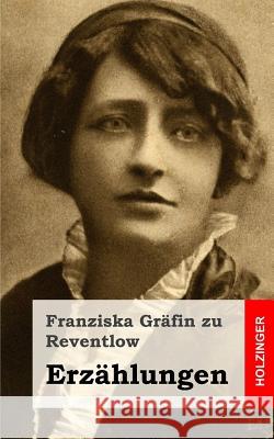 Erzählungen Grafin Zu Reventlow, Franziska 9781482666748 Createspace