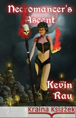 Necromancer's Ascent Kevin Rau 9781482667684 Createspace