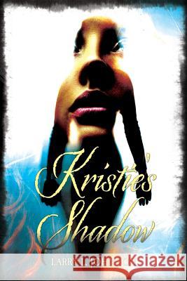 Kristie's Shadow: A Sir Walter Cromwell Novel Larry L. Johnson 9781482667905 Createspace