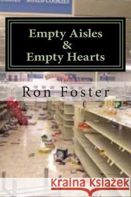 Empty Aisles & Empty Hearts Ron Foster 9781482669367 Createspace