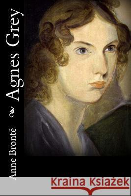 Agnes Grey Anne Bronte Alex Struik 9781482669725 Createspace