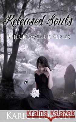 Released Souls: Witch Avenue Series Karice Bolton 9781482673760 Createspace